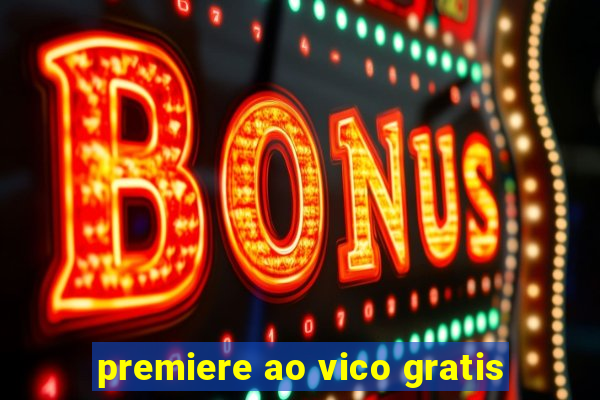 premiere ao vico gratis